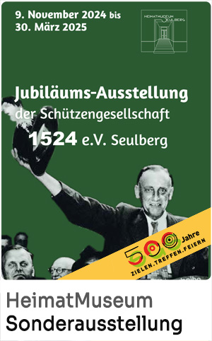 Jubiläums-Ausstellung der Schützengesellschaft 1524 e.V. Seulberg vom 9. November 2024 bis 30. März 2025